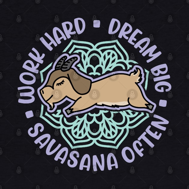 Work Hard Dream Big Savasana Often Goat Yoga Fitness Funny by GlimmerDesigns